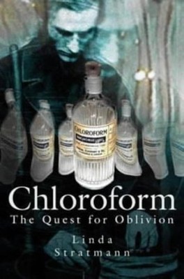 Chloroform: The Quest for Oblivion by Linda Stratmann 0750930985 FREE Shipping