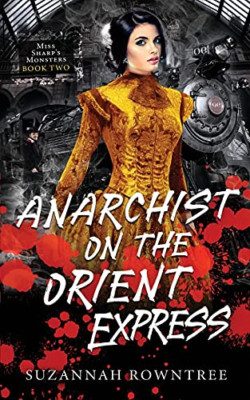 Anarchist on the Orient Express -  NEW Suzannah Rowntr 2021