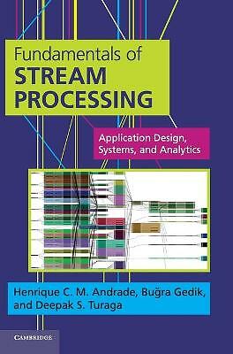 Fundamentals of Stream Processing Application Design, Systems, and Analytics