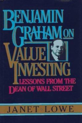 Benjamin Graham on Value Investing: Lessons from the Dean of Wall Street