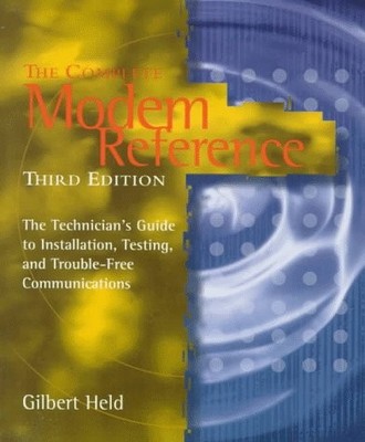 The Complete Modem Reference: The Technician's Guide to Installation, Testin...