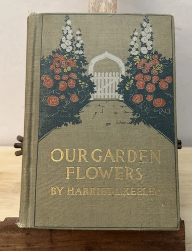 RARE 1910 1st Edition Our Garden Flowers Harriet L Keeler Antique Botany Book