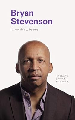 I Know this to be True: Bryan Stevenson, Chronicle Books, Used; Good Book