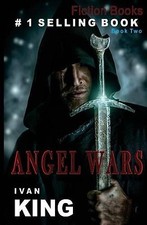 Fiction Books: Angel Wars [Fiction] By Ivan King - New Copy - 9781515108368
