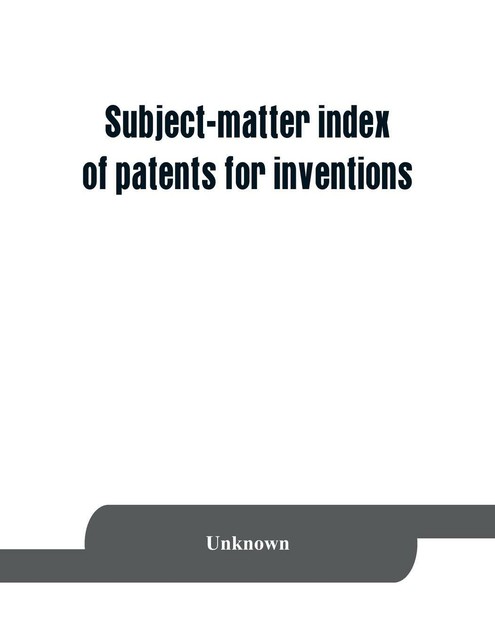 Subject Invention Subject-matter index of patents for inventions (brevets d'invention ...