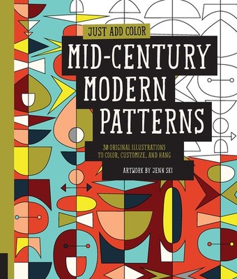 Just Add Color: Mid-Century Modern Patterns: 30 Original Illustrations To by Ski