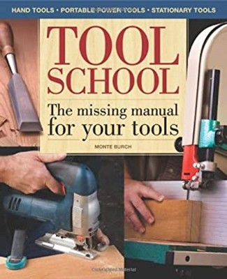 Tool School : The Missing Manual for Your Tools! Hardcover Monte