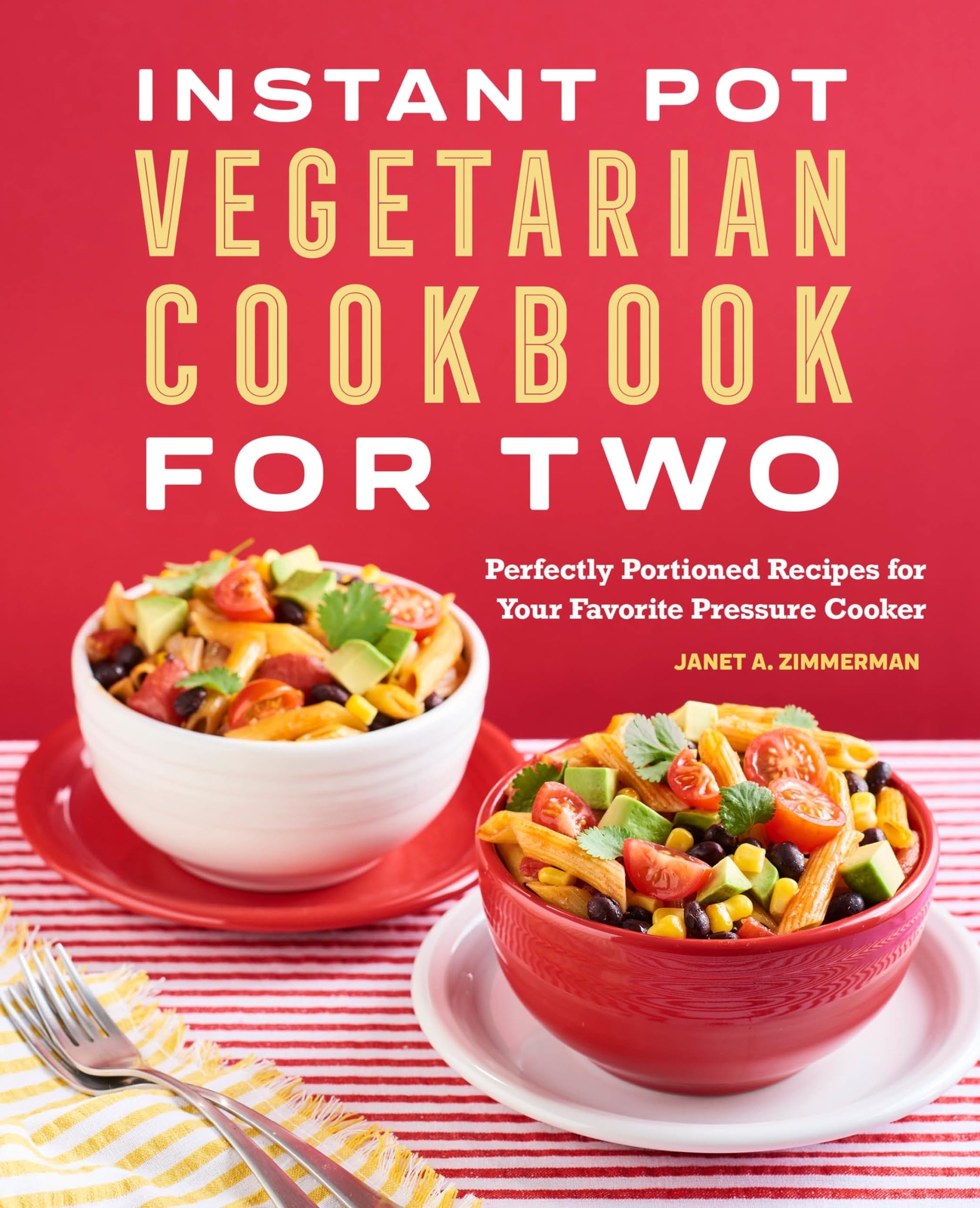Instant Pot Vegetarian Cookbook for Two with Perfectly Portioned Recipes  