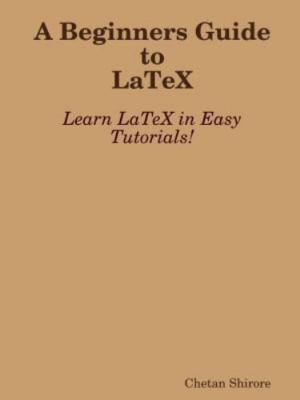 A Beginners Guide to Latex, Brand New, Free shipping in the US