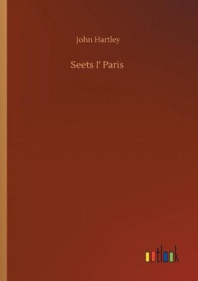 Seets I' Paris by John Hartley (English) Paperback Book