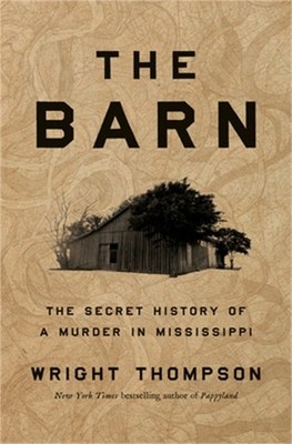 The Barn: The Secret History of a Murder in Mississippi (Hardback or Cased Book)