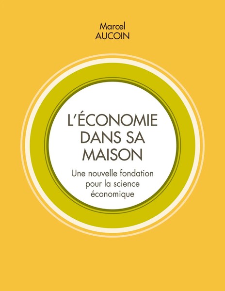 L'éConomie Dans Sa Maison Une Nouvelle Fondation Pour La Science éConomique Buch-image