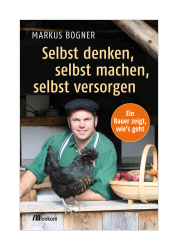 Selbst Denken, Selbst Machen, Selbst Versorgen Von Markus Bogner