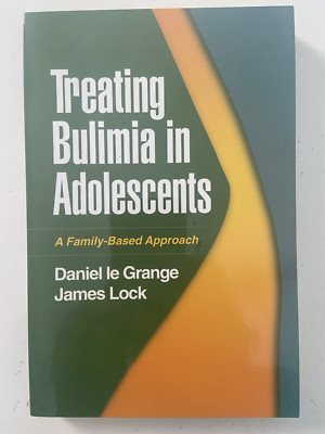 Treating Bulimia in Adolescents: A Family-Based Approach ~ VERY GOOD ~