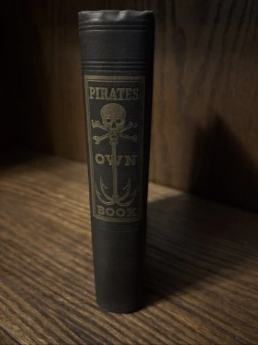 Pirates Own Book: Authentic Narratives of the Lives, Exploits,..Sea Robbers 1924