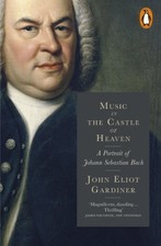 Music in the Castle of Heaven - John Eliot Gardiner - Paperback - Brand New
