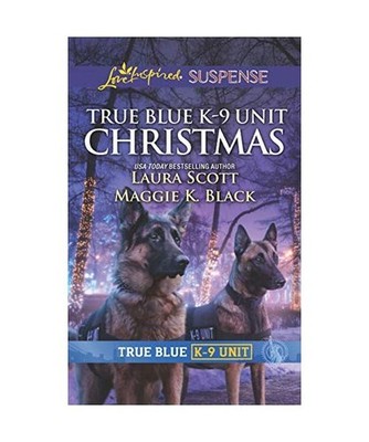 True Blue K-9 Unit Christmas, Laura Scott, Maggie K. Black