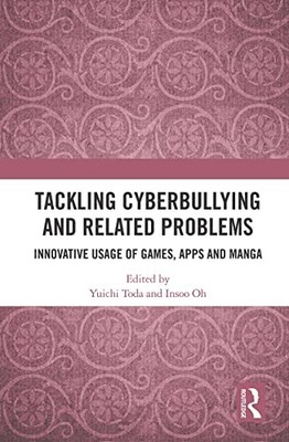 Tackling Cyberbullying and Related Problems: Innovative Usage of Games, Apps an