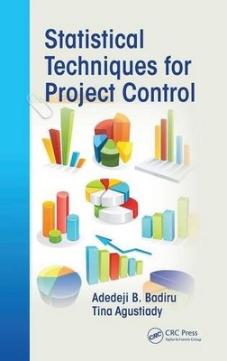 STATISTICAL TECHNIQUES FOR PROJECT CONTROL (SYSTEMS By Adedeji B. Badiru & Tina