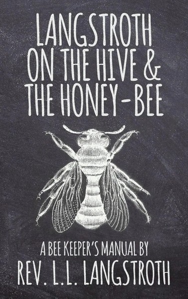 Langstroth On The Hive And The Honey-Bee, A Bee Keeper's Manual | Langstroth-image