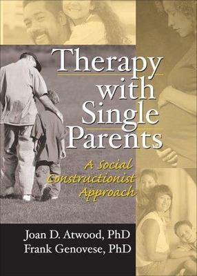 Therapy With Single Parents : A Social Constructionist Approach, Paperback by...