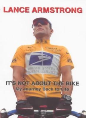 It's Not About the Bike By Lance Armstrong