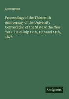 Proceedings Of The Thirteenth Anniversary Of The University Convocation Of The