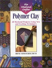 Polymer Clay : 20 Weekend Projects Using New and Exciting Techniq