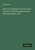 Anonymous | Acts Of The Legislative Council Of The Territory Of Florida:...