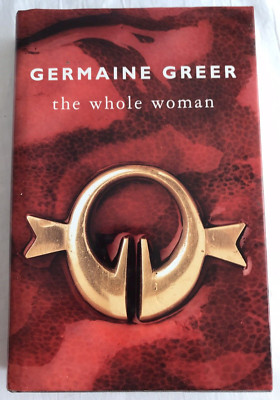 The Whole Woman by Dr. Germaine Greer (Hardcover, 1999), pre-owned