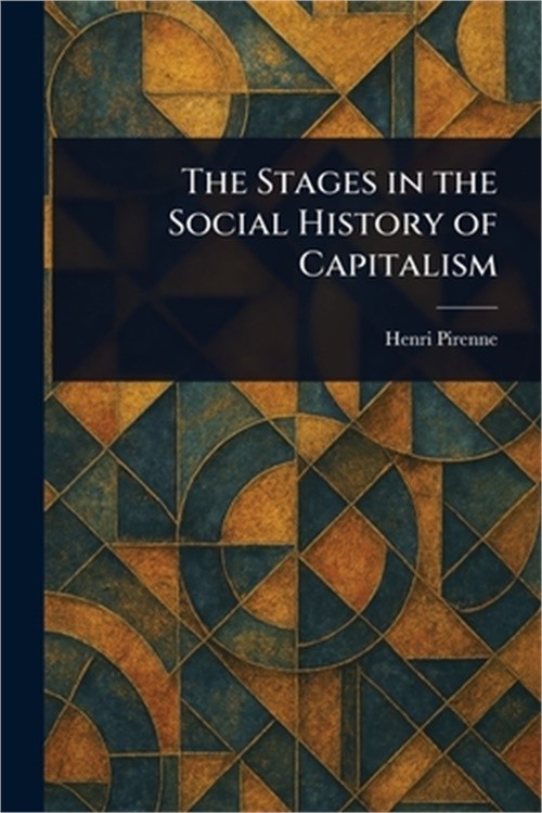The Stages in the Social History of Capitalism (Paperback or Softback)