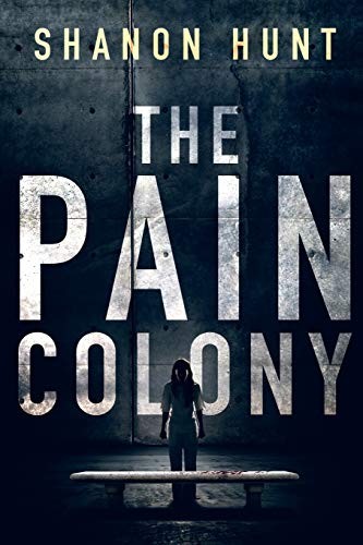 The Pain Colony (The Colony) By Shanon Hunt