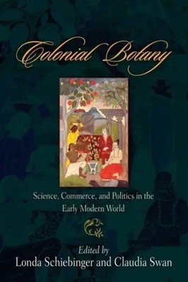 Colonial Botany | Science, Commerce, and Politics in the Early Modern World