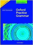 OXFORD PRACTICE GRAMMAR: INTERMEDIATE: WITH GRAMMAR By John Eastwood