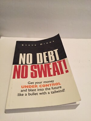 No Debt No Sweat ! (Get Your Money Under Control and Blast into the Future...
