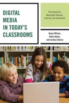 Digital Media in Today's Classrooms: The Potential for Meaningful Teaching,: New