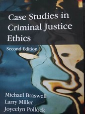 Case Studies in Criminal Justice Ethics by Michael Braswell|Larry Miller|Joyc…