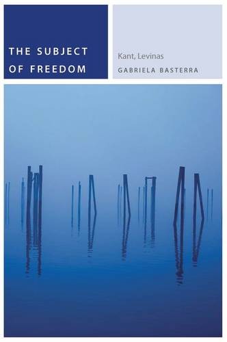 The Subject of Freedom – Kant, Levinas Basterra Hardback John Wiley & Sons