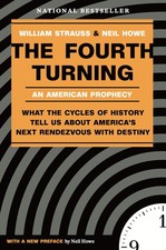 The Fourth Turning: An American Prophecy - What the Cycles of History Tell U...