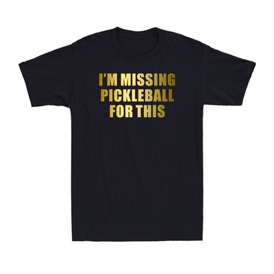 I'm Missing Pickleball for This Funny Pickleball Player Retiree Joke T-Shirt