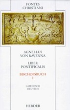 Fontes Christiani 1. Folge. Liber pontificalis. Tl.1 Agnellus von Ravenna