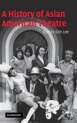 A History of Asian American Theatre by Esther Kim Lee (English) Hardcover Book