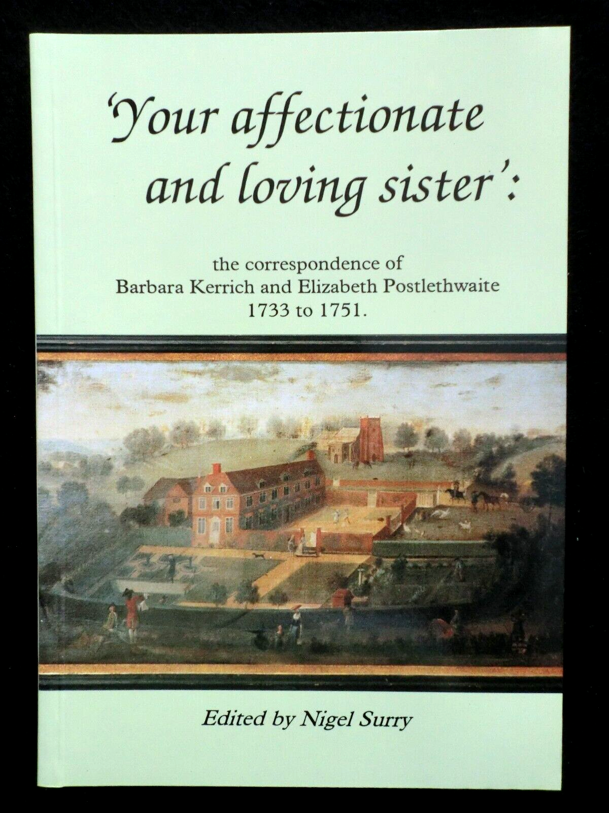 NEW; Your Affectionate & Loving Sister - Kerrich & Postlethwaite 1733-51 - Surry
