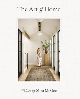 The Art of Home - Written by Shea McGee Hardcover