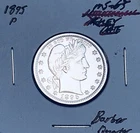 1895-P  GEM BU+++  BRILLIANT UNCIRCULATED!  U.S. BARBER QUARTER.  WOW!