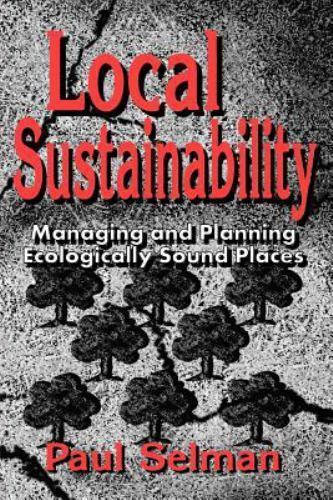 Local Sustainability: Managing and Planning Ecologically Sound Places ...