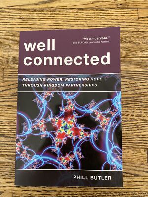 Well Connected : Releasing Power, Restoring Hope through Kingdom Partnerships by