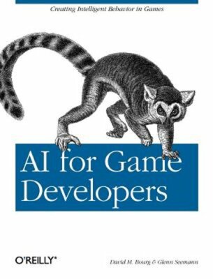 AI for Game Developers by David M Bourg: New