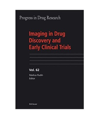 Progress in Drug Research 62: Imaging in Drug Discovery and Early Clinical Trial