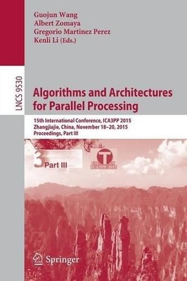 Algorithms and Architectures for Parallel Processing - 9783319271361